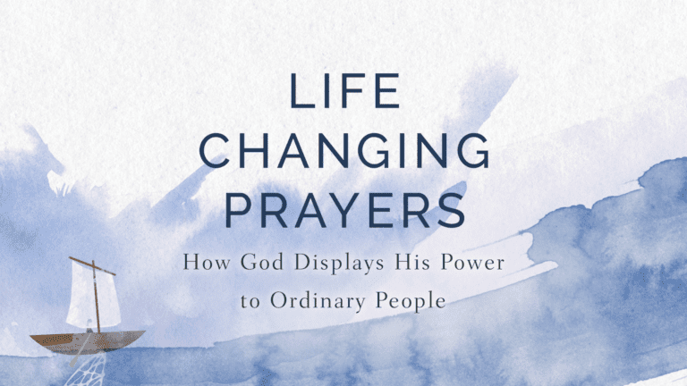 Life-changing prayers: How God displays his power to ordinary people