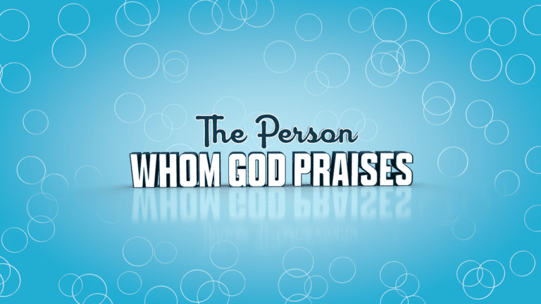The Person Whom God Praises