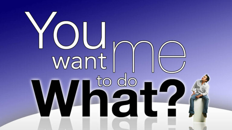 You Want Me to Do What?